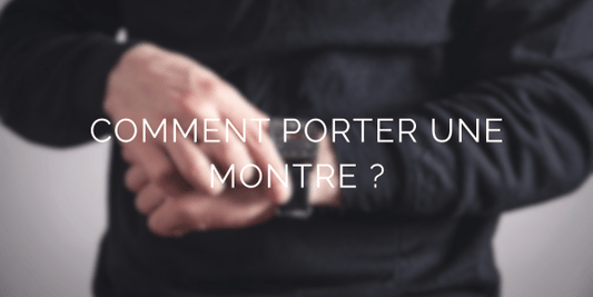 Comment porter une montre avec élégance au quotidien ?